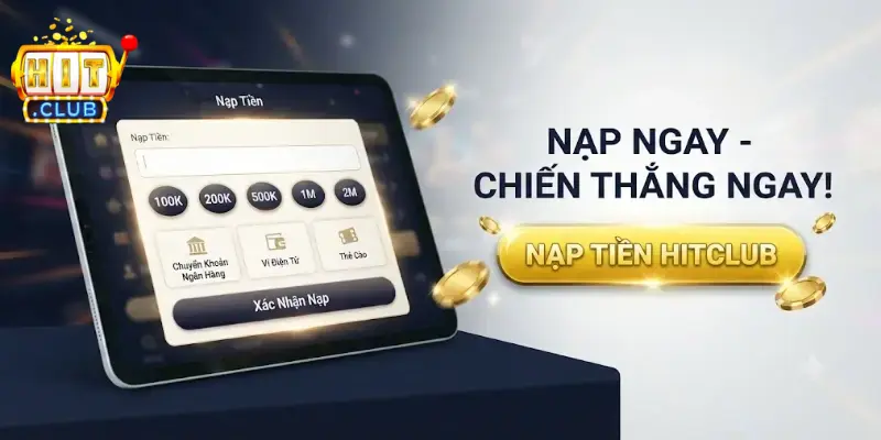 Nạp tiền Hitclub nhanh chóng và an toàn cho mọi giao dịch cá cược tiện lợi