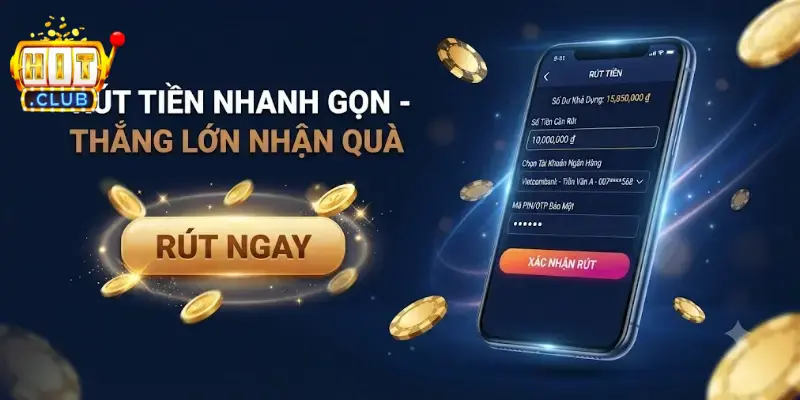 Rút tiền Hitclub nhanh chóng an toàn hướng dẫn chi tiết từng bước dễ hiểu